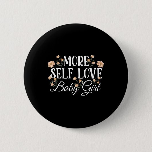 Badge Rond 5 Cm Plus d'auto-amour Bébé fille Sensibilisation à la  (Devant)