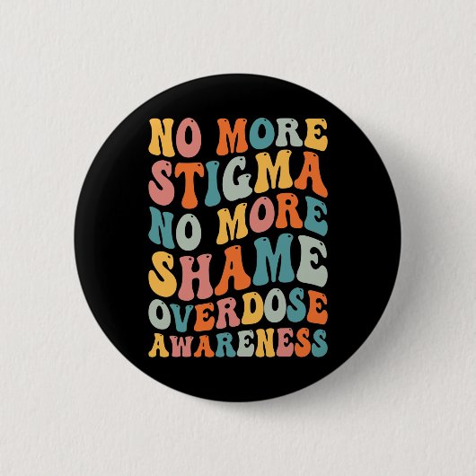 Badge Rond 5 Cm Plus De Stigmatisation Plus De Toxicomanie Surdose (Devant)