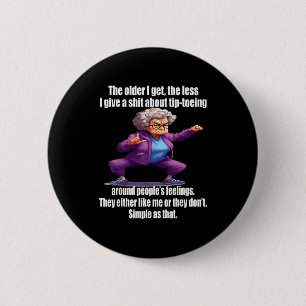 Badge Rond 5 Cm Plus je vieillis, moins je me soucie de marcher su
