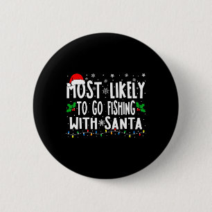 Badge Rond 5 Cm Plus susceptible d'aller pêcher avec le Père Noël 