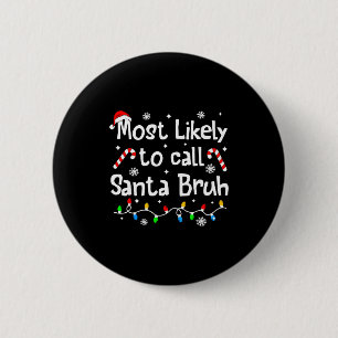 Badge Rond 5 Cm Plus susceptible d'appeler le Père Noël Bruh C-hri