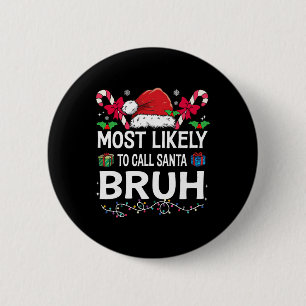 Badge Rond 5 Cm Plus susceptible d'appeler le Père Noël Bruh Noël