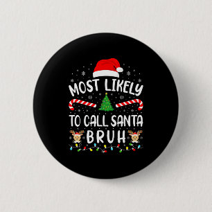 Badge Rond 5 Cm Plus susceptible d'appeler le Père Noël Bruh Xmas