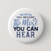 Badge Rond 5 Cm Plus Vous Pouvez Entendre La Citation (Devant)