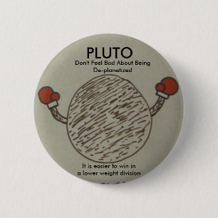 Badge Rond 5 Cm Pluton, ne se sentent pas mal au sujet de