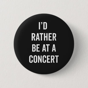 Badge Rond 5 Cm Plutôt Être À Une Citation De Musique De Concert