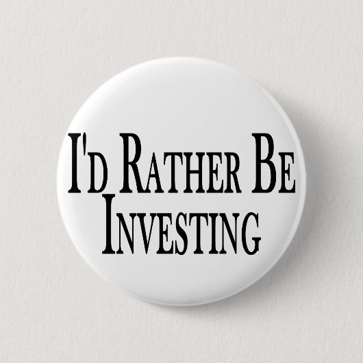 Badge Rond 5 Cm Plutôt investisse (Devant)