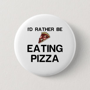 BADGE ROND 5 CM PLUTÔT MANGER DE LA PIZZA