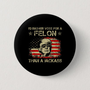 Badge Rond 5 Cm Plutôt Voter Pour Un Felon Que Pour Un Drapeau Amé