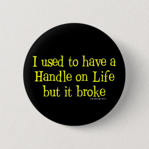 Badge Rond 5 Cm Poignée sur l'Humour de vie