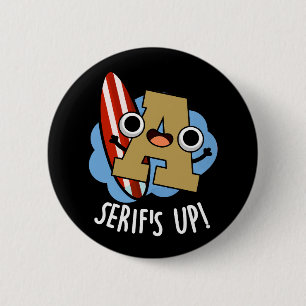 Badge Rond 5 Cm Polices Serif Up Drôle Jeu de mots Fond Sombre