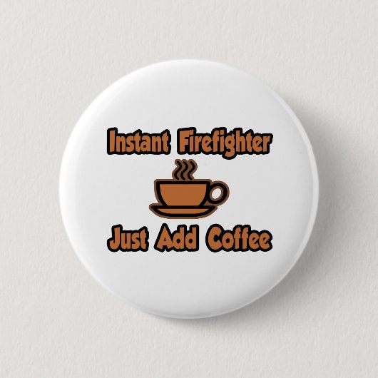 Badge Rond 5 Cm Pompier Instant... juste ajouter du café (Devant)
