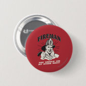 Badge Rond 5 Cm Pompier : Vous Devriez Voir Mon Autre Tuyau (Devant & derrière)
