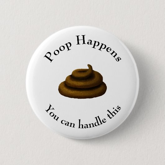 Badge Rond 5 Cm "Poop Happens" Customizable Philosophical Message (Devant)