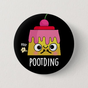 Badge Rond 5 Cm Poot Drôle Pudding Fart Pun Dark BG