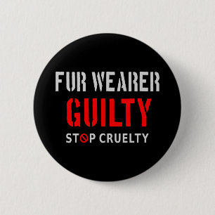 Badge Rond 5 Cm Porteur de fourrure coupable - Arrêtez la cruauté