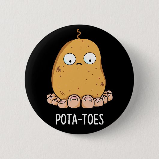 Badge Rond 5 Cm Pota-toes Funny Potato With Toes Pun Dark BG (Devant)