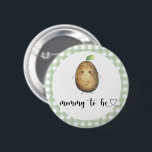Badge Rond 5 Cm Potato mou - maman pour être Baby shower<br><div class="desc">"Une petite pomme de terre est en route". Célébrez avec cette fête de baby shower à thème de la pomme de terre de dessin animé ! Aquarelle patate mignonne avec le visage bébé. Cage verte.</div>