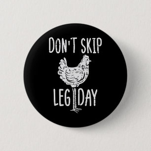 Badge Rond 5 Cm Poulet de gym ne sautez pas la journée de jambes a