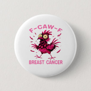 Badge Rond 5 Cm Poulet Drôle F-Caw-F Sensibilisation au Cancer du 
