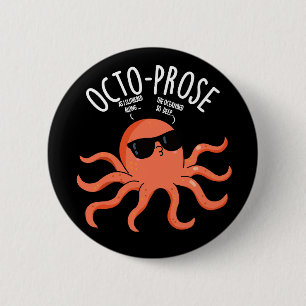Badge Rond 5 Cm Poulpe drôle de prose octo Puns fond sombre