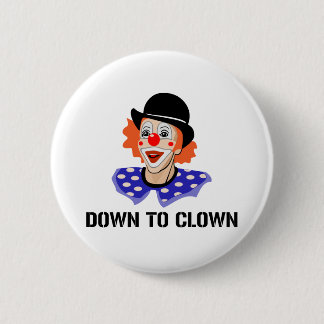 Badge Rond 5 Cm Pour faire le clown vers le bas plaisanterie drôle