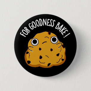 Badge Rond 5 Cm Pour Goodale Bake Funny Food Baking Pun Dark BG