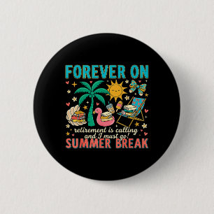 Badge Rond 5 Cm Pour Toujours En Vacances D'été Retraite Professeu