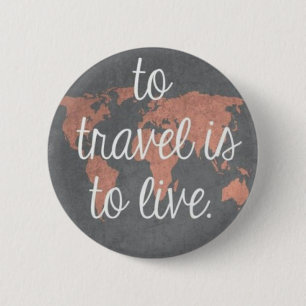 Badge Rond 5 Cm Pour voyager est de vivre