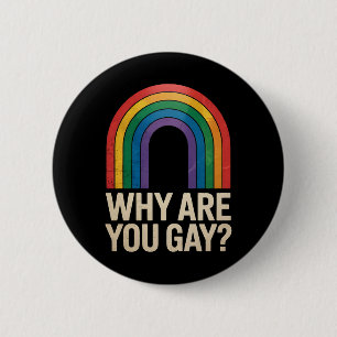 Badge Rond 5 Cm Pourquoi êtes-vous gai drôle arc-en-ciel LGBTQ Fie