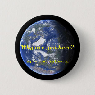 Badge Rond 5 Cm Pourquoi êtes-vous ici ? Bouton