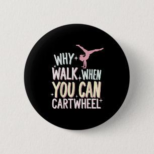Badge Rond 5 Cm Pourquoi marcher quand on peut faire la roue