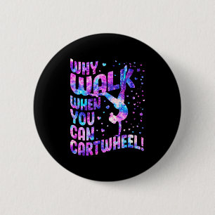 Badge Rond 5 Cm Pourquoi marcher quand vous pouvez faire la roue G