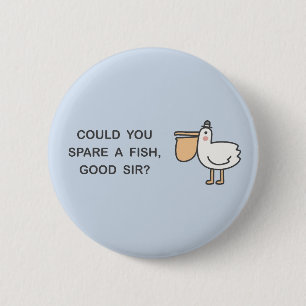 Badge Rond 5 Cm Pourriez-Vous Épargner Un Poisson, Monsieur ?