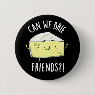 Badge Rond 5 Cm Pouvons-nous Brider amis Funny Fromage Puns Dark B