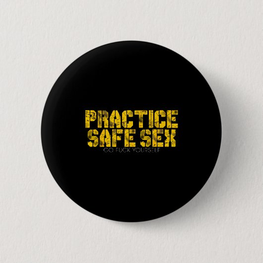 Badge Rond 5 Cm Practice Safe Go For Yourself Funny Shirt (Devant)