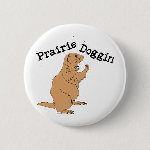 Badge Rond 5 Cm Prairie Doggin