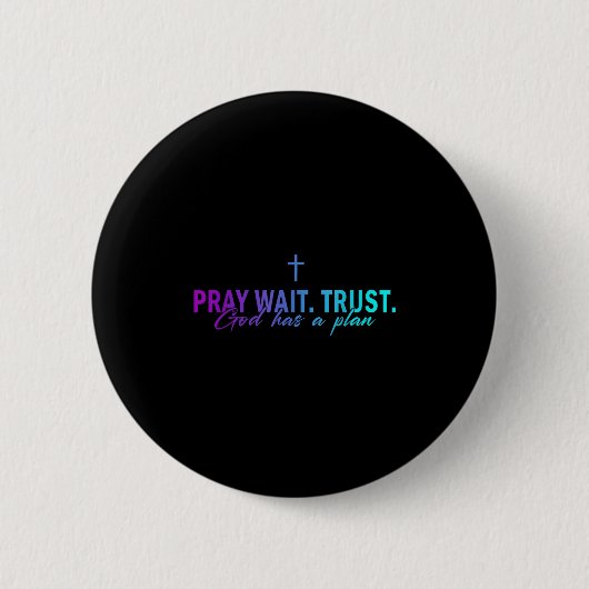 Badge Rond 5 Cm Pray Wait Trust God Has A Plan Gradient Cross  (Devant)
