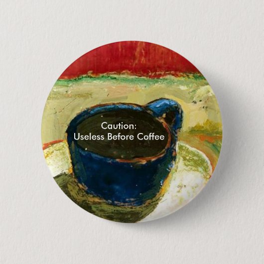 Badge Rond 5 Cm Précaution : Inutile avant café (Devant)