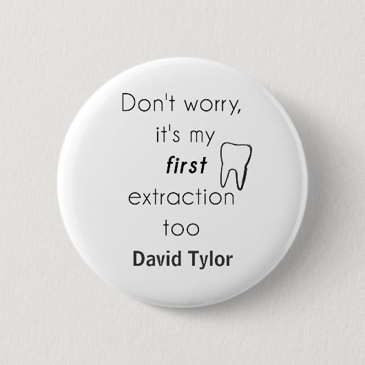 Badge Rond 5 Cm Première extraction de dent ! (Devant)