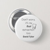 Badge Rond 5 Cm Première extraction de dent ! (Devant & derrière)