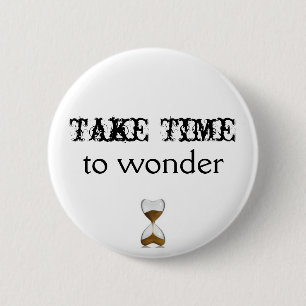 Badge Rond 5 Cm Prenez du temps de se demander le bouton