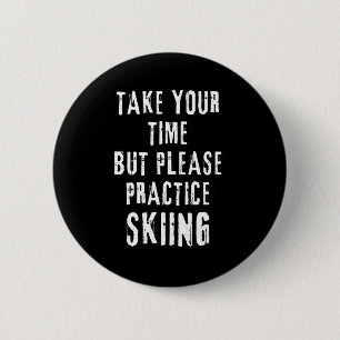 Badge Rond 5 Cm Prenez le temps de skier sur une pente d'entraînem