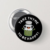 Badge Rond 5 Cm Prenez Le Thyme Pour Être Heureux Un Jeu De Herbe (Devant & derrière)