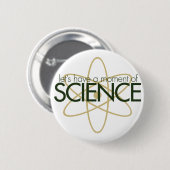 Badge Rond 5 Cm Prenons un moment de SCIENCE. (Devant & derrière)