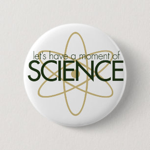 Badge Rond 5 Cm Prenons un moment de SCIENCE.