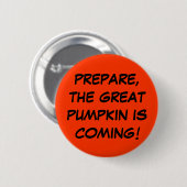 Badge Rond 5 Cm Préparez, le grand citrouille vient ! (Devant & derrière)