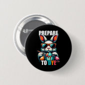 Badge Rond 5 Cm Préparez-vous à mourir Funny Easter Sunday Chasse (Devant & derrière)