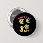 Badge Rond 5 Cm Préparez-vous à teindre Funny Easter Egg Chicks Co (Devant & derrière)