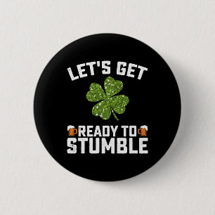 Badge Rond 5 Cm Préparons-nous à trébucher Funny St Patrick's Day